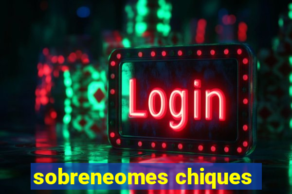 sobreneomes chiques